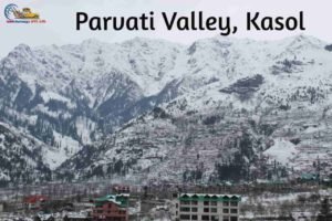 Parvati-Valley-Kasol-Places-to-visit-in-manali