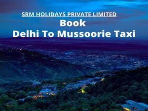 Delhi to Mussoorie Taxi