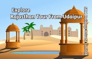 rajasthan tour packages from Udaipur