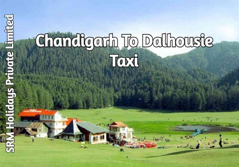 Chandigarh to Dalhousie Taxi , Book Cab at ₹2750 SRM Holidays Pvt Ltd